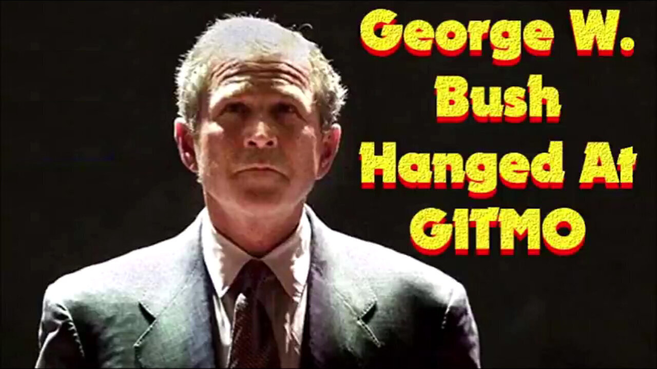 George W Bush is Hanged at GITMO. Finally Over!