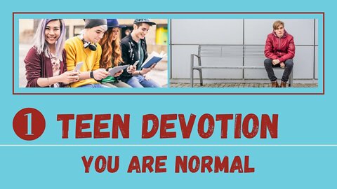 You Are Normal, Not Weird – Teen Devotion #1