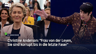 Christine Anderson: "Frau von der Leyen, Sie sind korrupt bis in die letzte Faser"