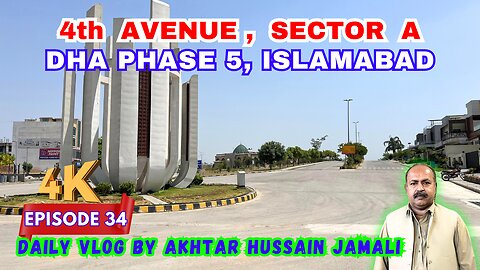 4th Avenue, Sector A, DHA Phase 5, Islamabad || Daily Vlog Akhtar Jamali || Episode 34