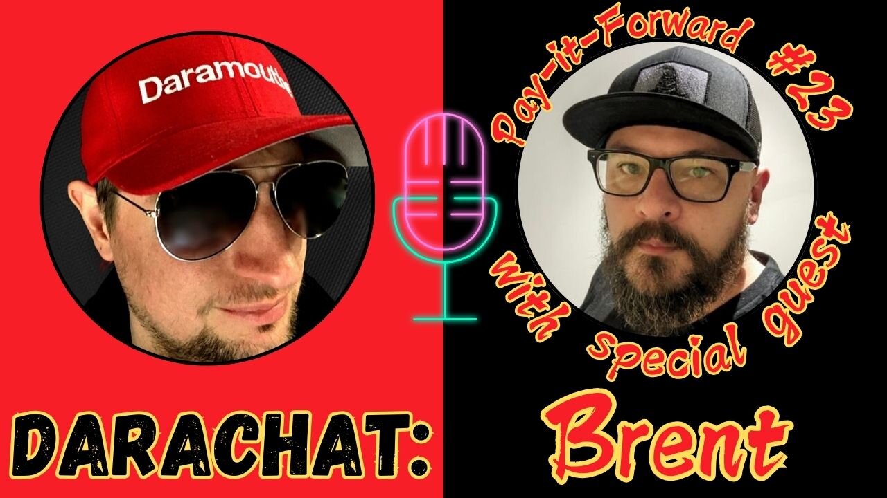 Darachat: Pay-it-Forward #23 with special guest Brent.
