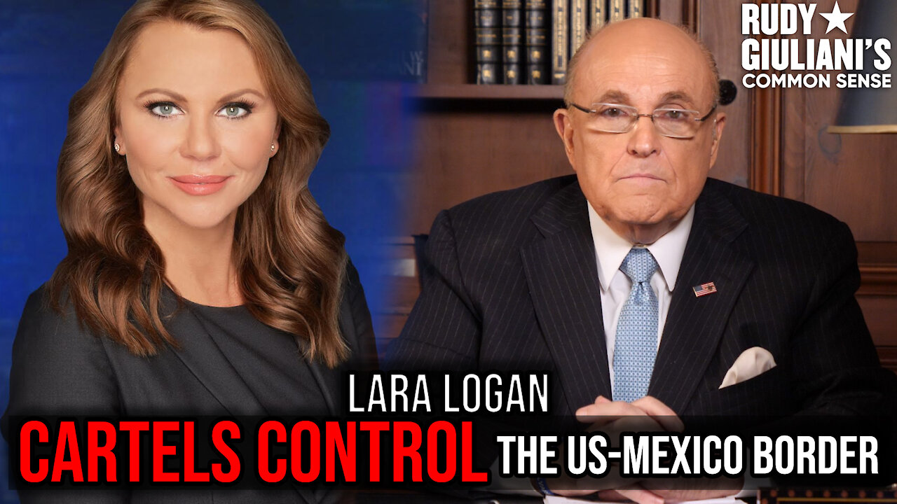 CARTELS CONTROL The US-Mexico Border | Rudy Giuliani And Lara Logan | Ep. 118