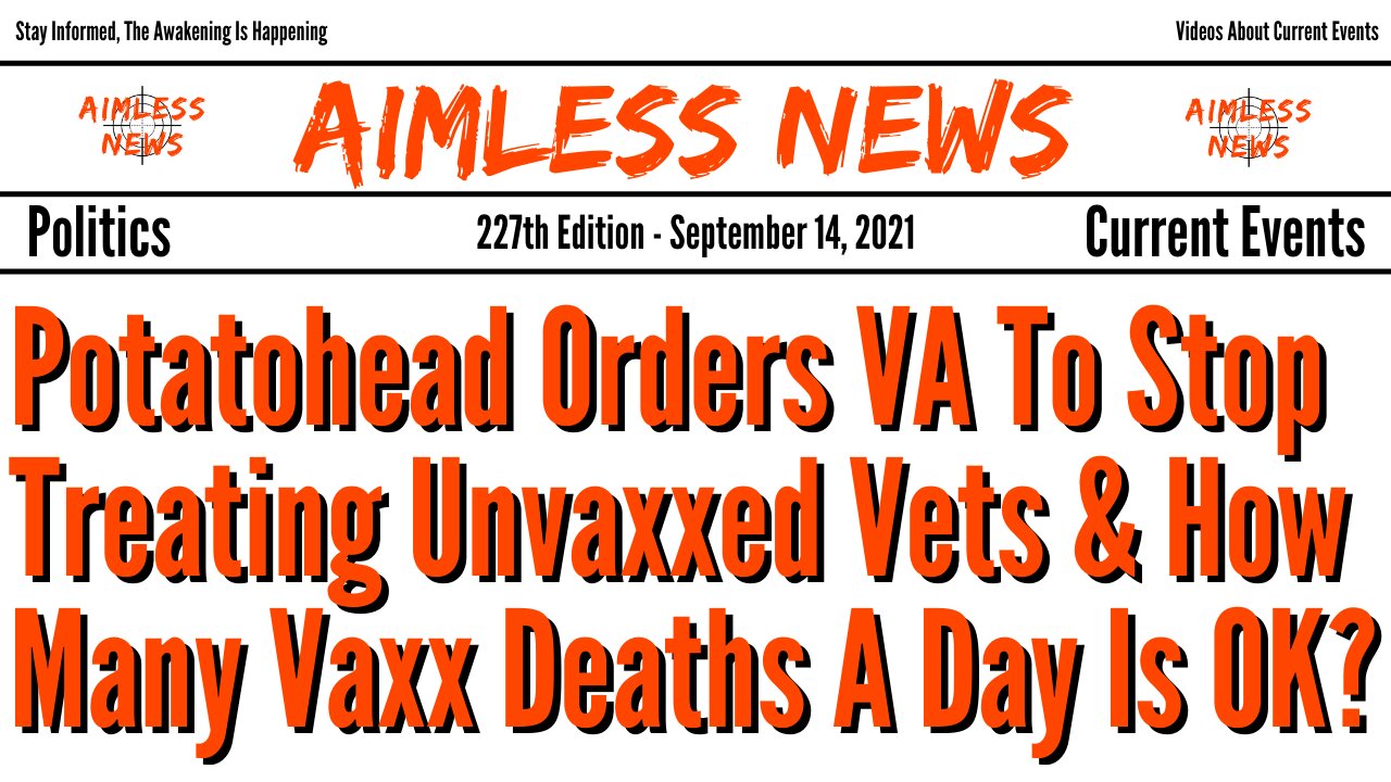 Potatohead Orders VA To Stop Treating Unvaxxed Vets & How Many Vaxx Deaths A Day Is OK?