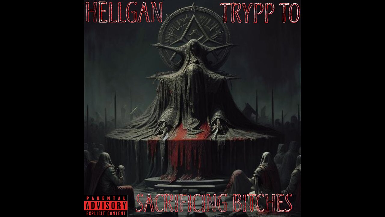 Hellgan - Sacrificing Bitches - Ft. Trypp To (Prod. By KorpsE)