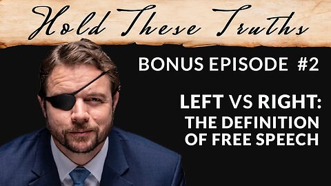 Left vs Right: The Definition of Free Speech | Hold These Truths Bonus Ep. 2