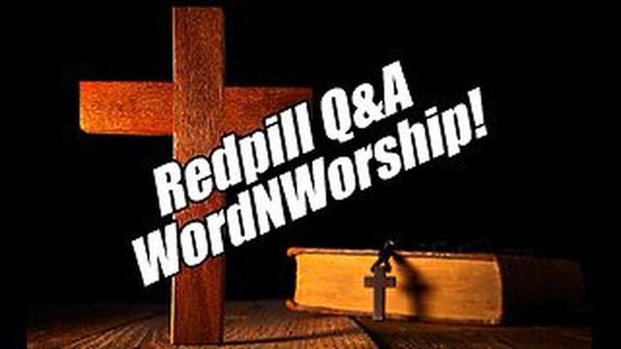 REDPILL Q&A. WORDNWORSHIP! AUG 9, 2024