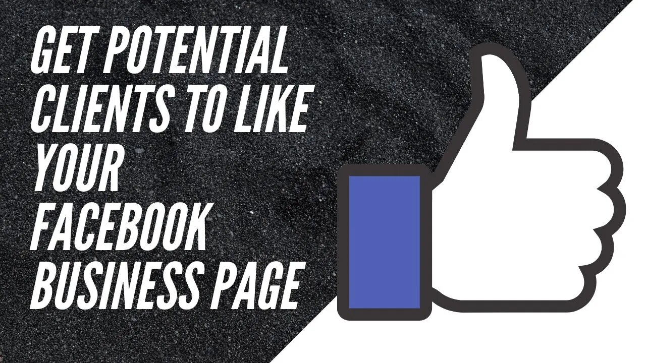 Get Potential Clients to Like Your Facebook Business Page