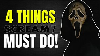 4 Things Scream 7 MUST DO