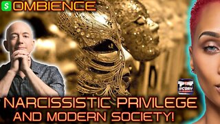 NARCISSISTIC PRIVILEGE AND MODERN SOCIETY! | OMBIENCE