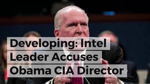 Developing: Intel Leader Accuses Obama CIA Director of Doing Putin's Bidding