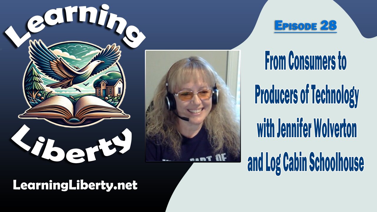 Ep. 28 From Consumers to Producers of Technology with Jennifer Wolverton and Log Cabin Schoolhouse