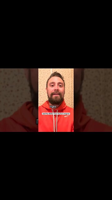 God has better than you can imagine!!