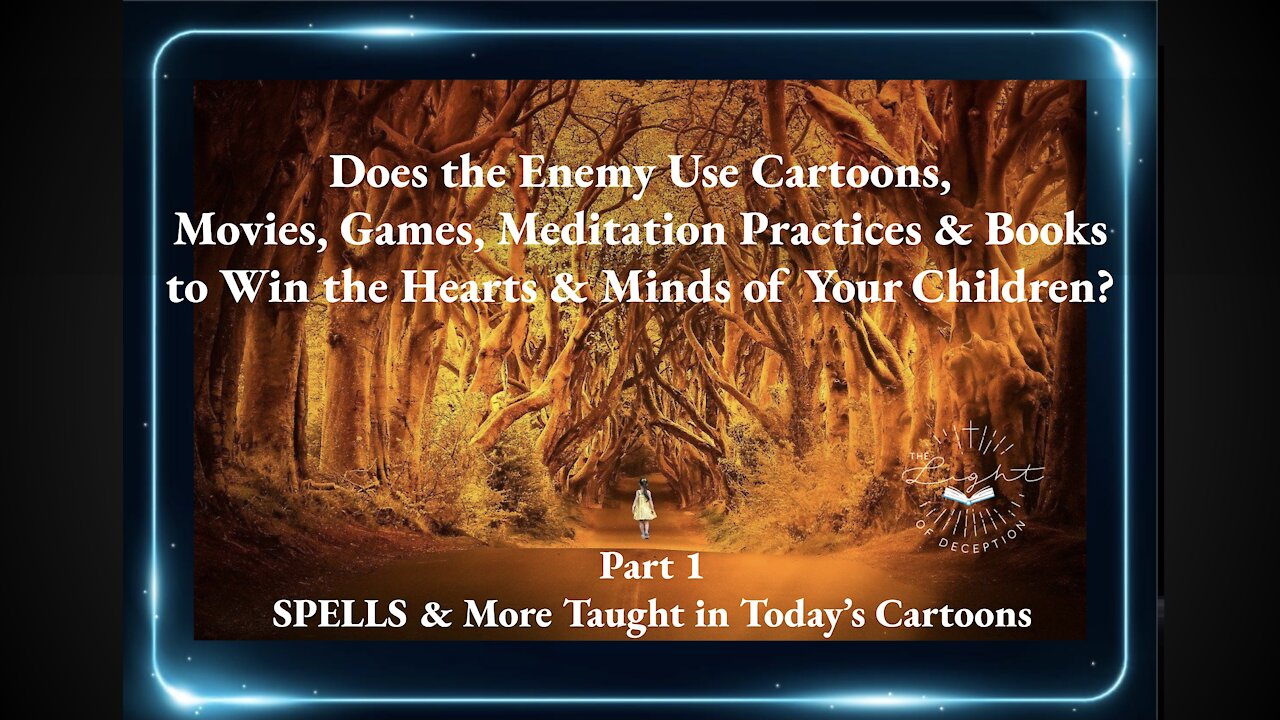 SPELLS & More Taught in Today’s Cartoons-Does the Enemy Use Media to Win the Hearts of Our Children?