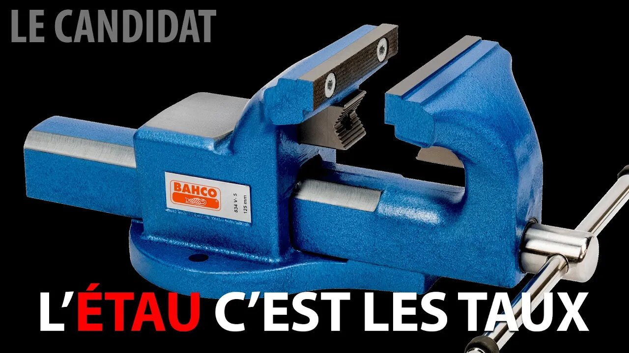LE CANDIDAT 07/06/2022 - L'ÉTAU C'EST LES TAUX