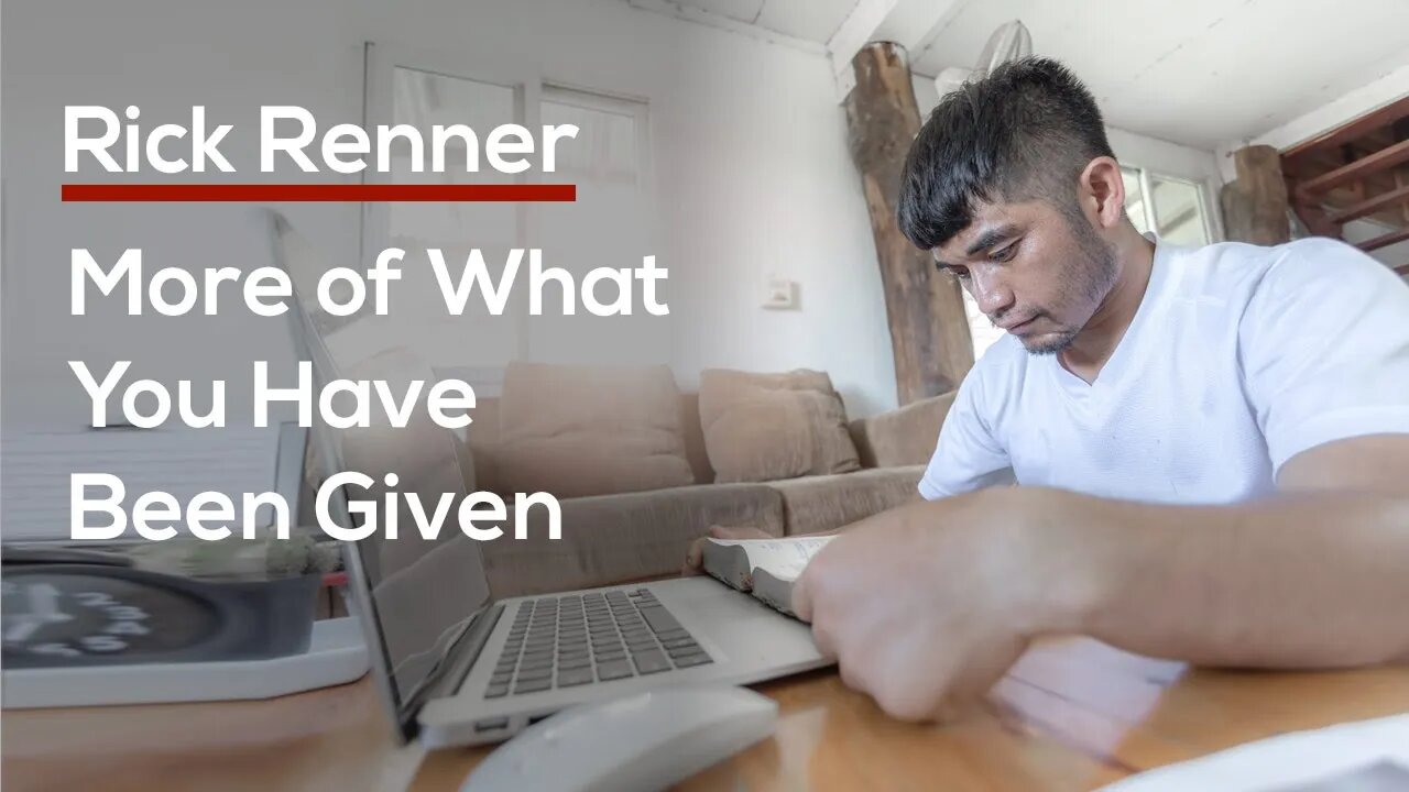 More of What You Have Been Given — Rick Renner