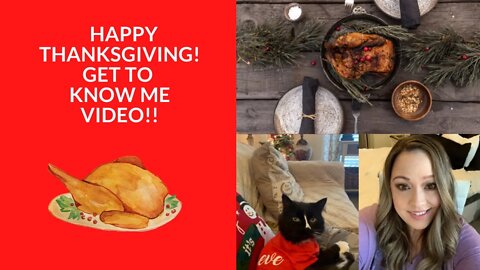 Happy Thanksgiving and Get To Know A Little About Me Video!