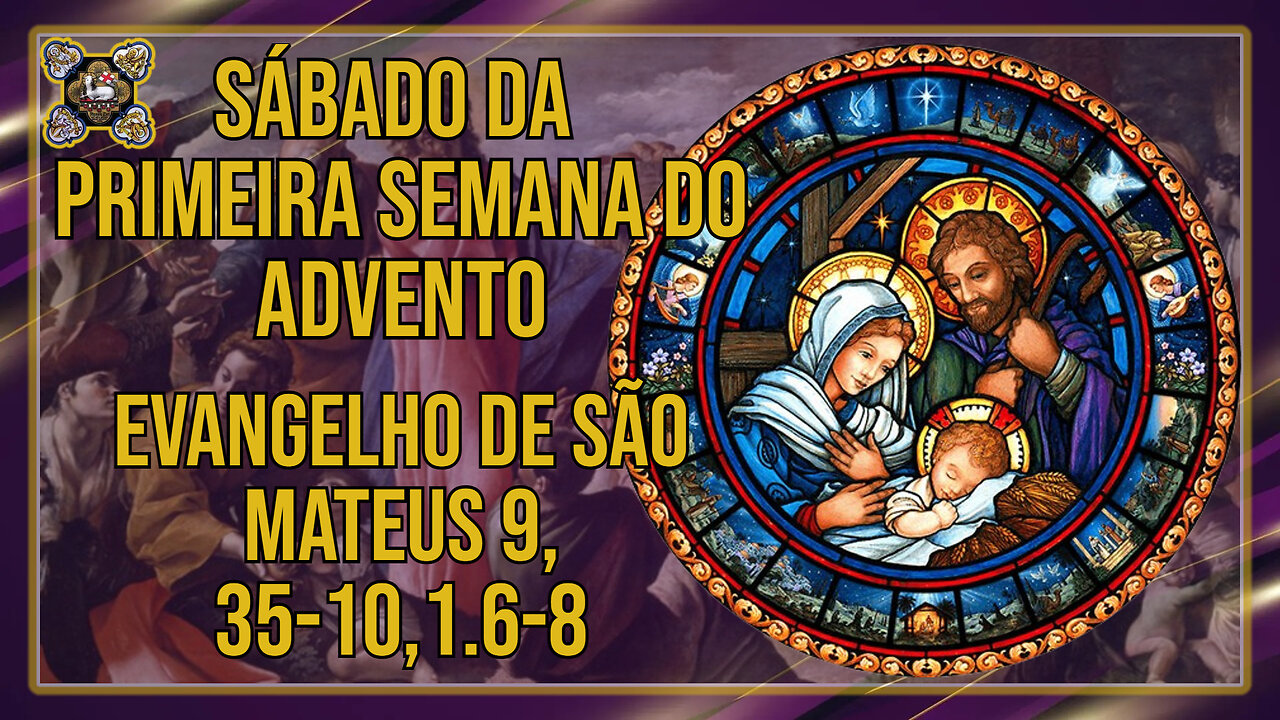 Comentários ao Evangelho do Sábado da Primeira Semana do Advento Mt 7, 35-10,1.6-8