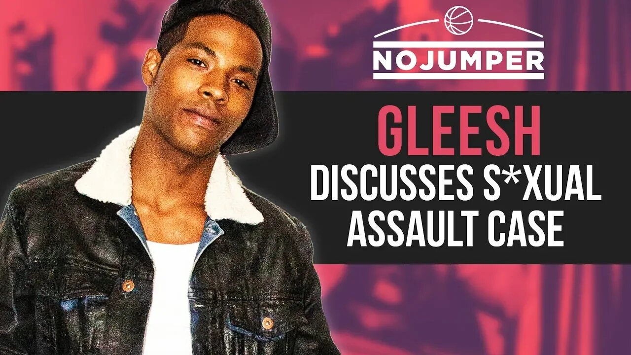 Gleesh discusses S*xual Assault Case, Why He Didn't Take A Plea Deal