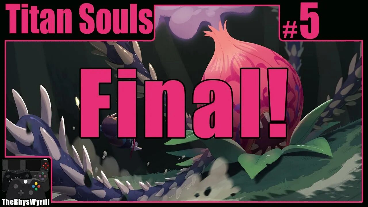 Titan Souls Playthrough | Part 5 [FINAL]