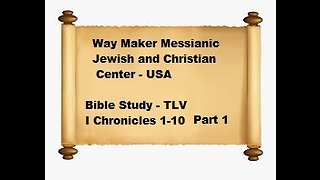 Bible Study - Messianic Jewish Family Bible - TLV - I Chronicles 1-10 - Part 1