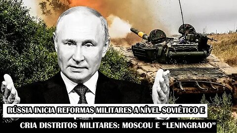 Rússia Inicia Reformas Militares A Nível Soviético E Cria Distritos Militares: Moscou E “Leningrado”