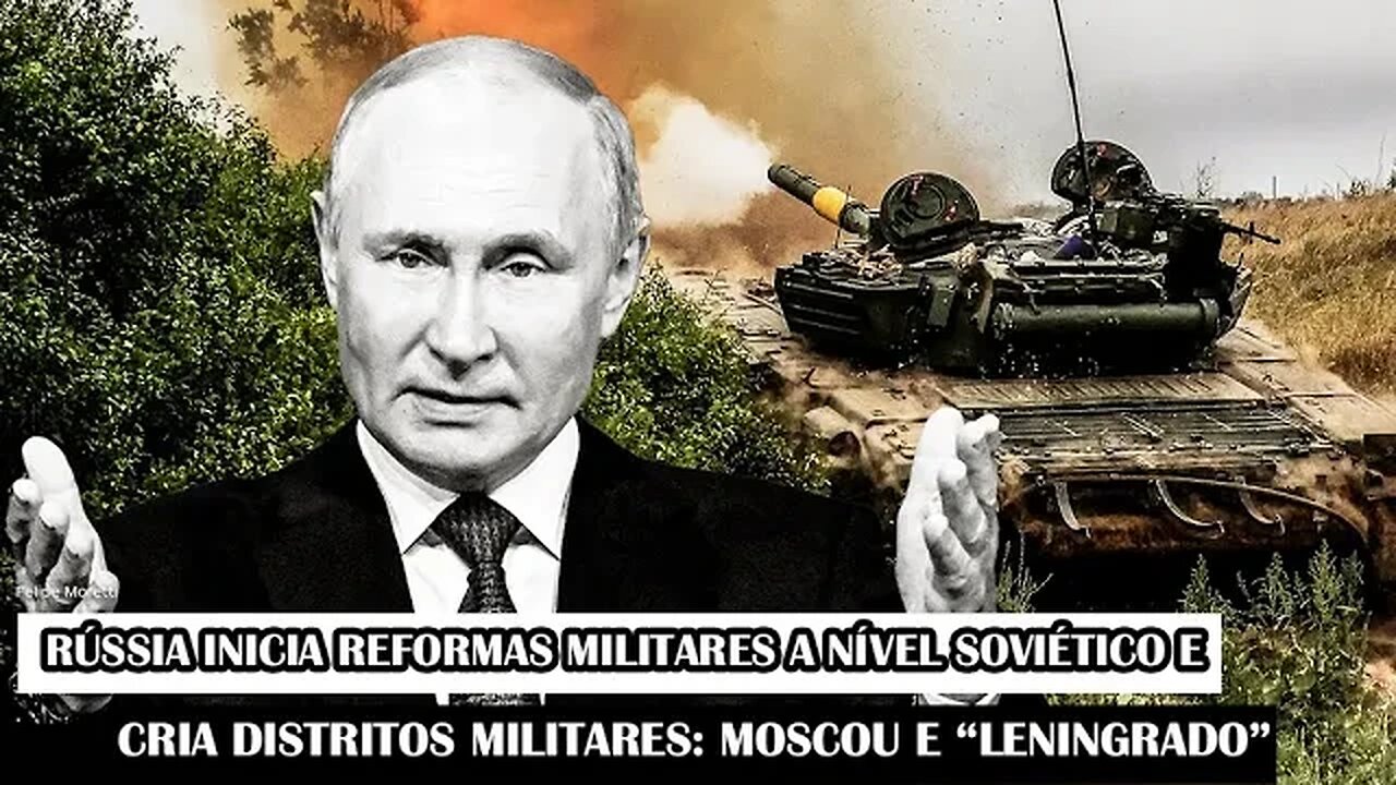 Rússia Inicia Reformas Militares A Nível Soviético E Cria Distritos Militares: Moscou E “Leningrado”