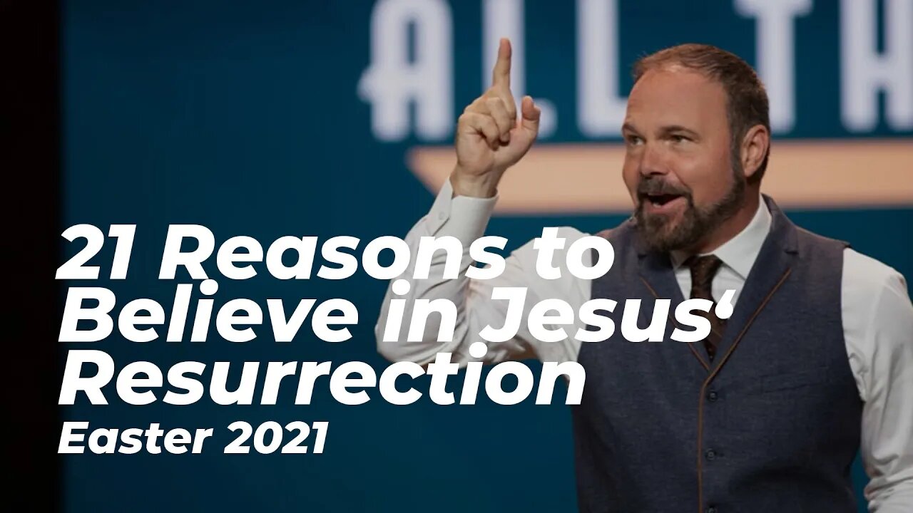 21 Reasons to Believe in Jesus’ Resurrection