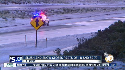 Slush and snow closes parts of I-8 and SR-79