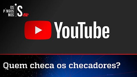 Milícia checadora cobra mais censura do Youtube a opositores