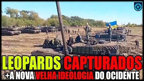 ⚠️URGENTE | Rússia captura mais de 20 Leopards na Ucr4n14 | + A "nova velha" ideologia do 0cidente