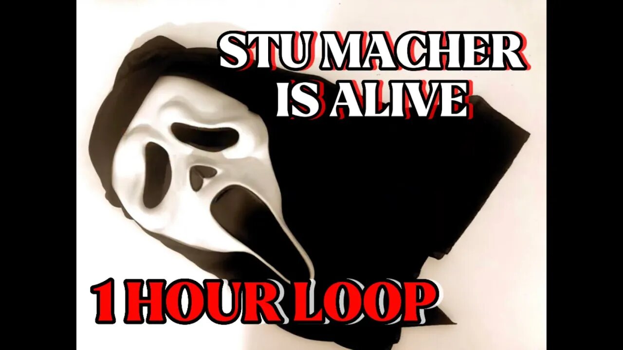 STU MACHER IS ALIVE! - 1 HOUR LOOP