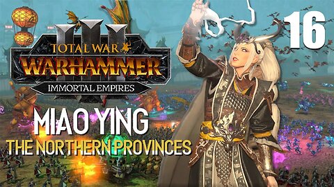 Miao Ying the Storm Dragon • Realm of the Unclean • Total War: Warhammer 3 • Part 16