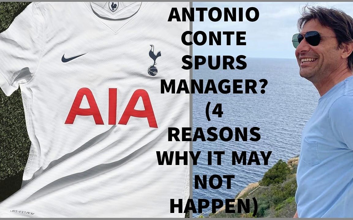 Antonio Conte to be appointed the next Tottenham Hotspur manager? (4 reasons why it may not happen)