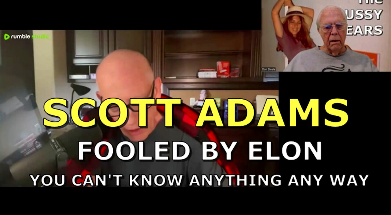 SCOTT ADAMS FOOLED BUT SAYS YOU CAN'T KNOW ANYTHING