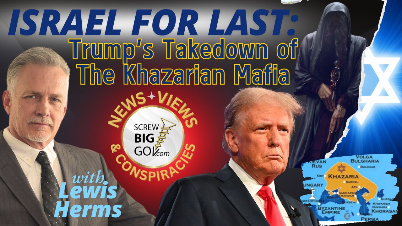 ISRAEL FOR LAST: Trump's Takedown of The Khazarian Mafia