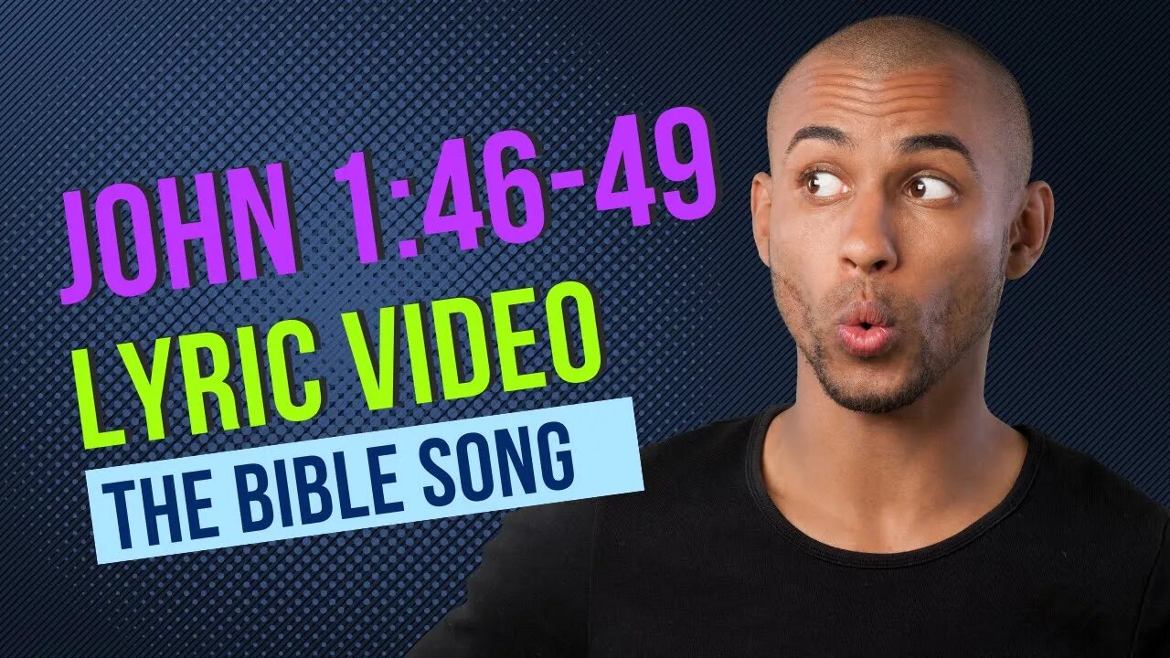 John 1:46-49 [Lyric Video] - The Bible Song