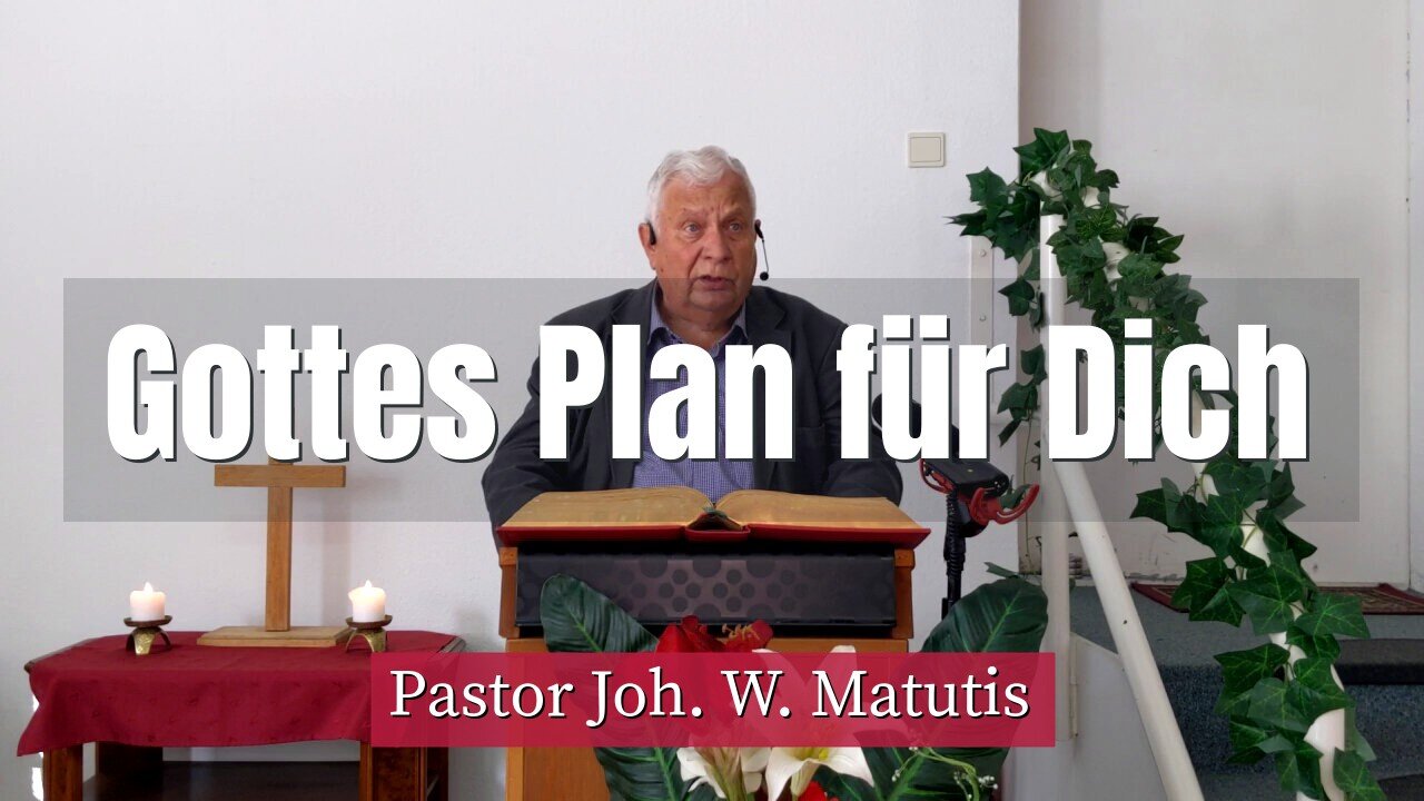 Joh. W. Matutis - Gottes Plan für Dich - 1. September 2021