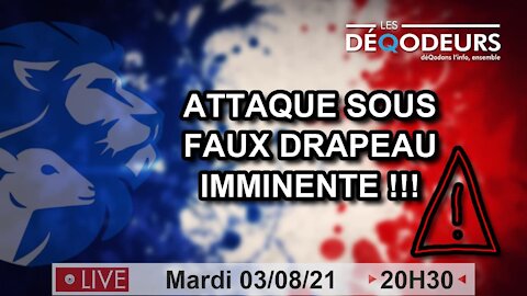 Attaque sous faux drapeau imminente !!! - 03/08/21