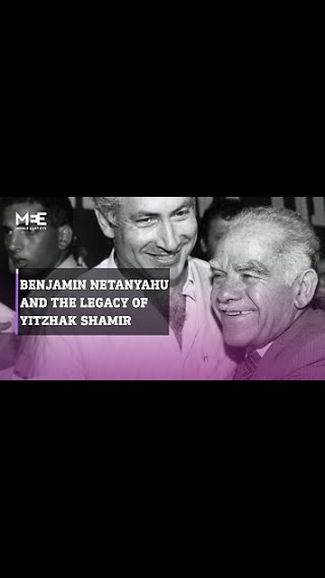 Benjamin Netanyahu and the ‘legacy’ of Yitzhak Shamir