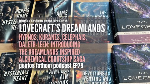 Lovecrafts Dreamlands: Hypnos, Kuranes, Celephais, Daleth-Leen: New Pontos Fathom Saga - Episode 79