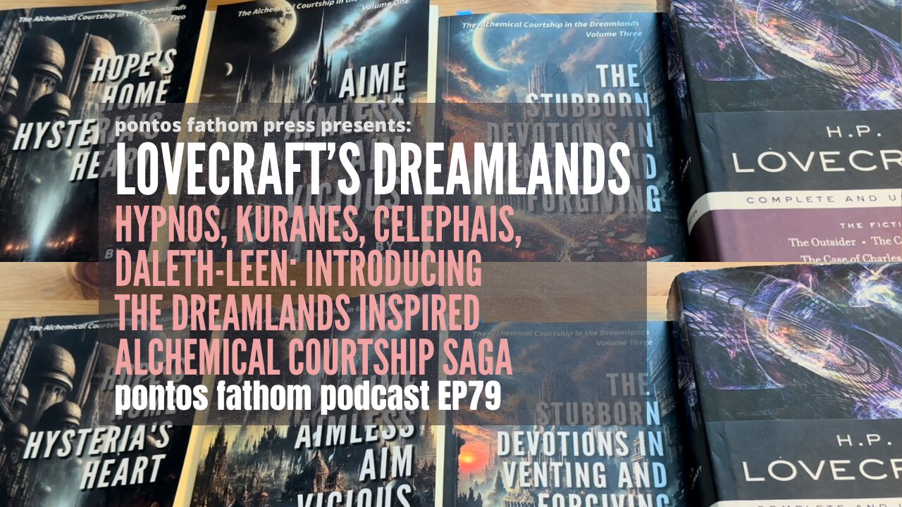 Lovecrafts Dreamlands: Hypnos, Kuranes, Celephais, Daleth-Leen: New Pontos Fathom Saga - Episode 79