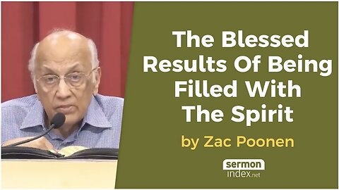 The Blessed Results Of Being Filled With The Spirit by Zac Poonen