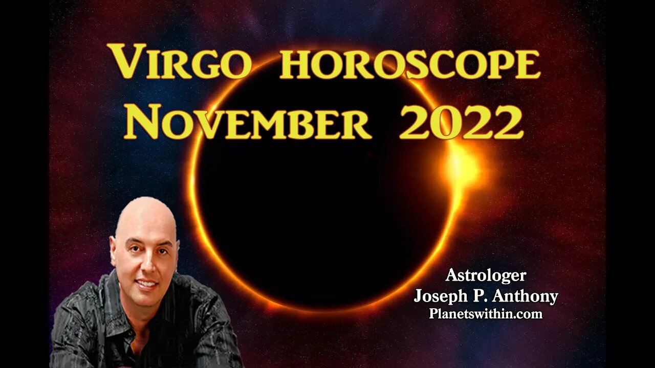 Virgo Horoscope November 2022- Astrologer Joseph P. Anthony