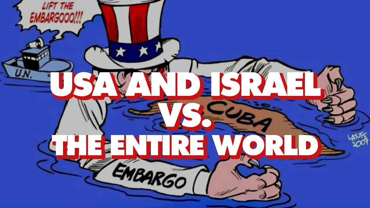 Entire world votes 185 to 2 against blockade of Cuba - US and Israel are rogue states at UN