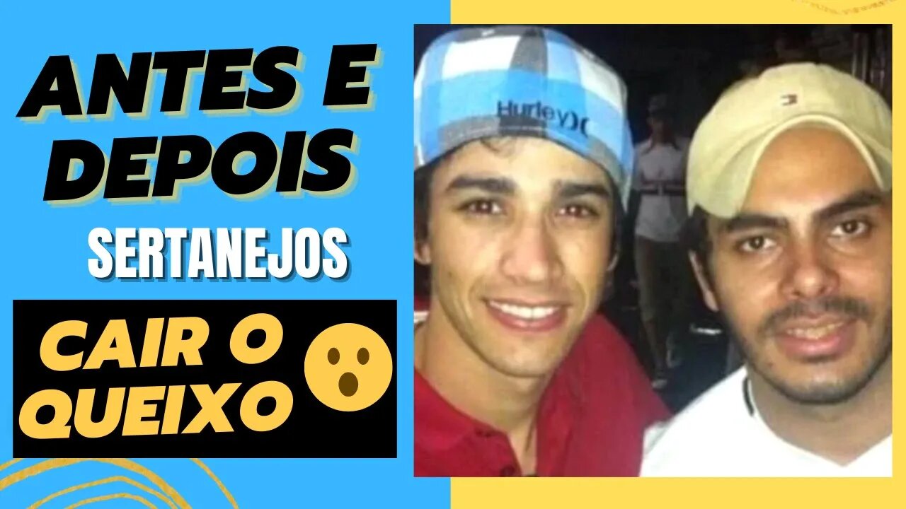 27 SERTANEJOS ANTES E DEPOIS DA FAMA de cair o queixo! 😮