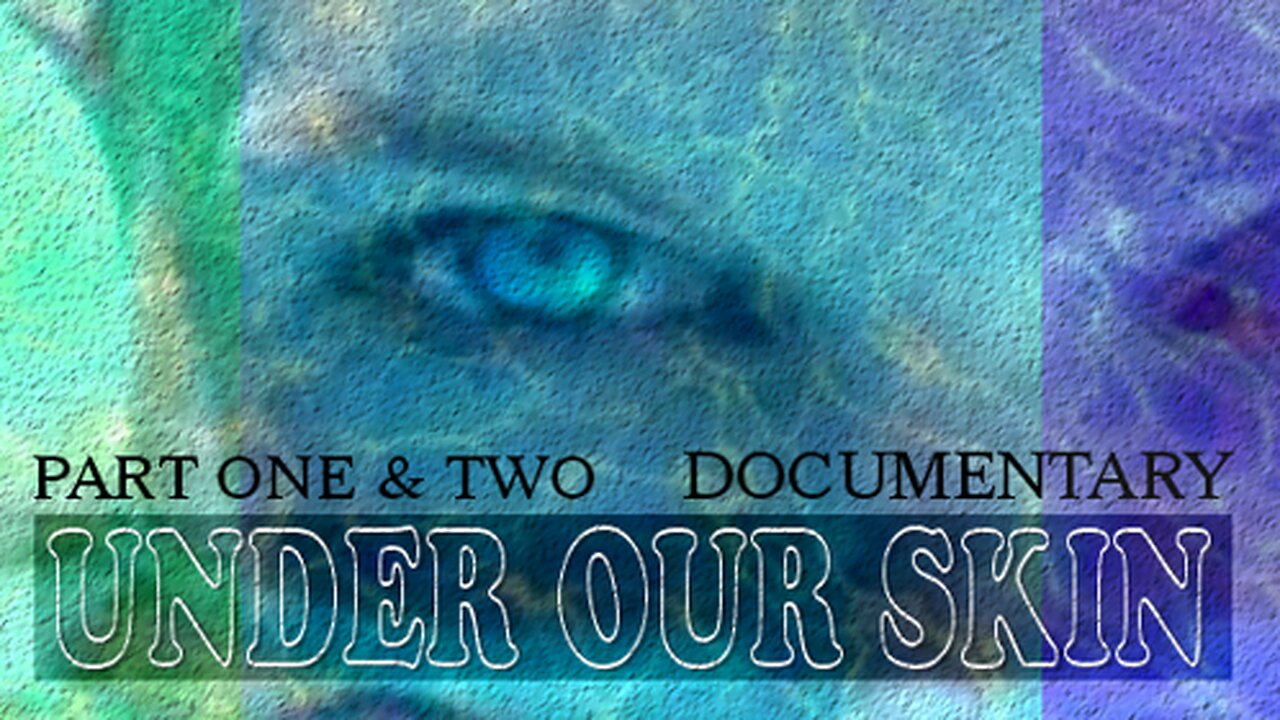 Documentary: Under Our Skin