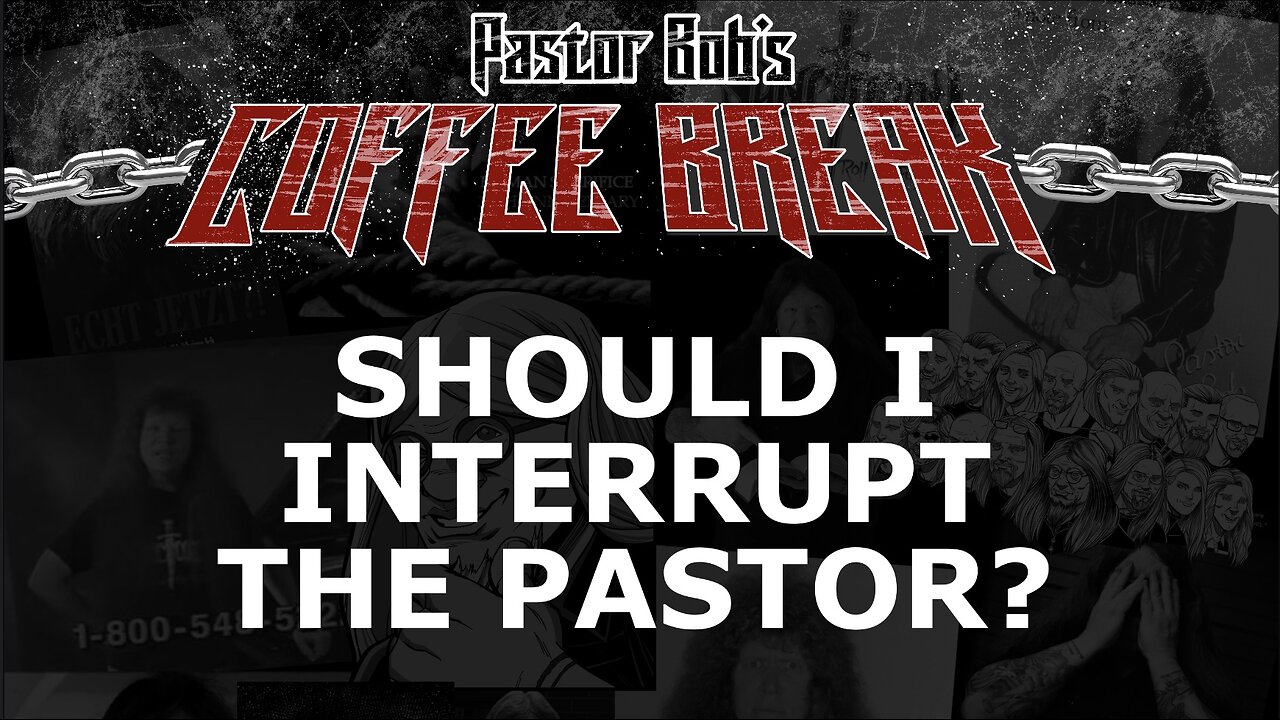 SHOULD I INTERRUPT THE PASTOR? / Pastor Bob's Coffee Break