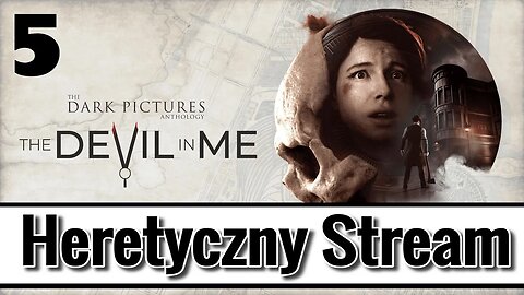 Devil in Me Heretyczny stream CZĘŚĆ 5 Dzisiaj ją skończymy? PS5