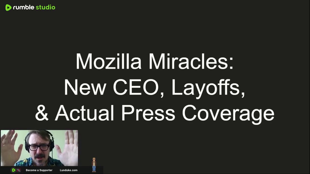 Mozilla Miracles: New CEO, Layoffs, & Actual Press Coverage