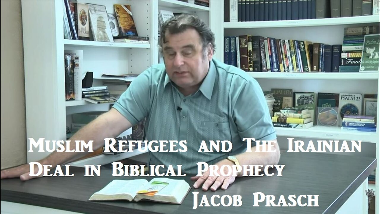 Muslim Refugees and The Irainian Deal in Biblical Prophecy - Jacob Prasch